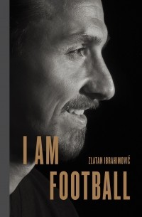 Златан Ибрагимович - I Am Football