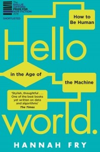 Hello World: How to be Human in the Age of the Machine
