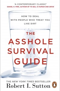Роберт Саттон - The Asshole Survival Guide