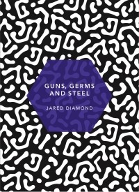 Jared Diamond - Guns, Germs and Steel. A Short History of Everybody for the Last 13,000 Years