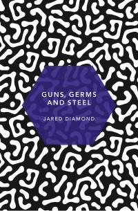 Guns, Germs and Steel. A Short History of Everybody for the Last 13,000 Years