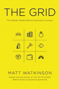 Мэтт Уоткинсон - The Grid: The Master Model Behind Business Success