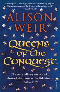 Alison Weir - Queens of the Conquest