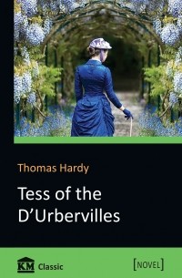 Thomas Hardy - Tess of the d'Urbervilles. A Pure Woman Faithfully Presented