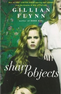 Гиллиан Флинн - Sharp Objects