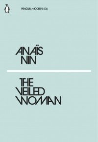 Anaïs Nin - The Veiled Woman