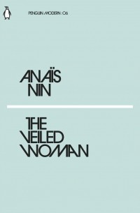 Anaïs Nin - The Veiled Woman