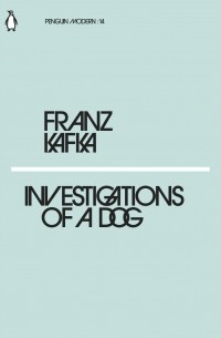 Franz Kafka - Investigations of a Dog
