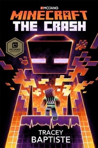 Трейси Батист - Minecraft: The Crash: An Official Minecraft Novel