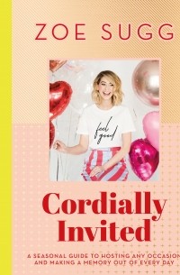 Cordially Invited: A seasonal guide to celebrations and hosting, perfect for festive planning, crafting and baking in the run up to Christmas!