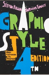 Стивен Хеллер - Graphic Style: From Victorian to Hipster 4th Edition