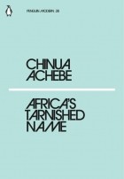 Chinua Achebe - Africas Tarnished Name