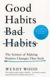Венди Вуд - Good Habits, Bad Habits