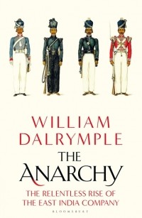Уильям Далримпл - The Anarchy