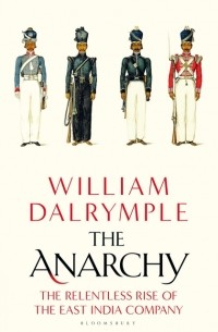 Уильям Далримпл - The Anarchy