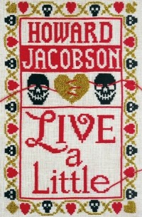 Говард Джейкобсон - Live a Little