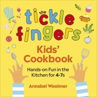 Анабель Вулмер - The Tickle Fingers Children's Cookbook