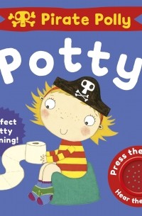 Андреа Пиннингтон - Pirate Polly's Potty