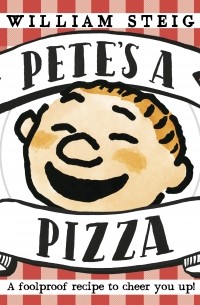 Уильям Стейг - Pete’s a Pizza