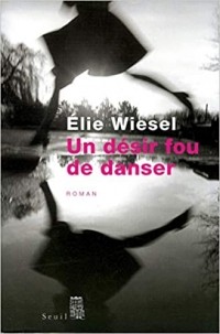 Elie Wiesel - Un désir fou de danser