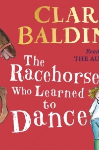 Clare Balding - The Racehorse Who Learned to Dance