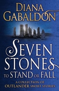 Diana Gabaldon - Seven Stones to Stand or Fall