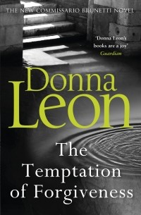 Донна Леон - The Temptation of Forgiveness