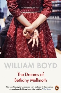 Уильям Бойд - The Dreams of Bethany Mellmoth