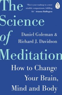  - The Science Of Meditation: How to Change Your Brain, Mind and Body