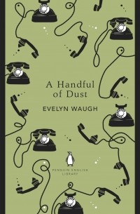 Evelyn Waugh - A Handful of Dust