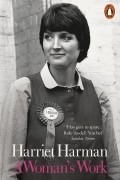 Harriet Harman - A Woman&#039;s Work