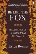 Erica Benner - Be Like the Fox