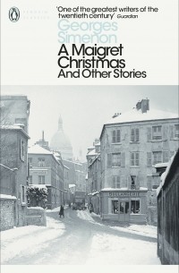 Georges Simenon - A Maigret Christmas: And Other Stories