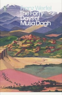 Franz Werfel - The Forty Days of Musa Dagh