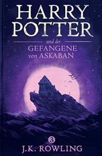 Джоан Роулинг - Harry Potter und der Gefangene von Askaban