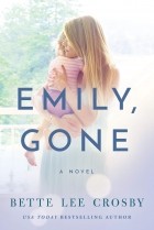 Бетт Ли Кросби - Emily, Gone