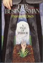 Thomas M Disch - The Businessman: A Tale of Terror