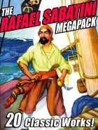 Rafael Sabatini - The Rafael Sabatini Megapack: 20 Classic Works!