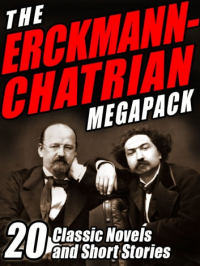  - The Erckmann-Chatrian MEGAPACK: 20 Classic Novels and Short Stories