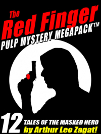 Артур Лео Загат - The Red Finger Pulp Mystery Megapack: 12 Tales of the Masked Hero by Arthur Leo Zagat