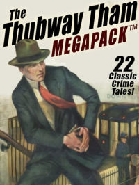 Джонстон Мак-Кэллэй - The Thubway Tham MEGAPACK: 22 Classic Crime Tales!
