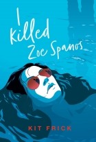 Кит Фрик - I Killed Zoe Spanos