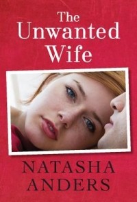 Наташа Андерс - The Unwanted Wife