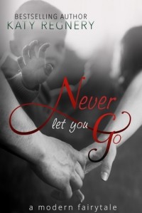 Кэти Регнери - Never Let You Go