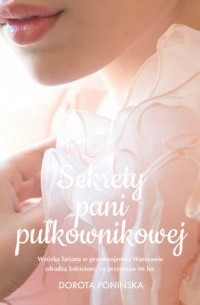 Dorota Ponińska - Sekrety pani pułkownikowej