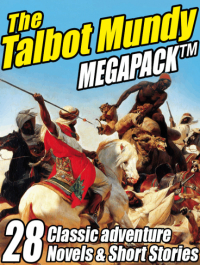 Талбот Мэнди - The Talbot Mundy Megapack: 28 Classic Adventure Novels & Short Stories
