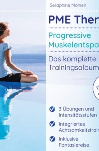 Seraphine Monien - PME Therapie - Progressive Muskelentspannung - Das komplette Trainingsalbum