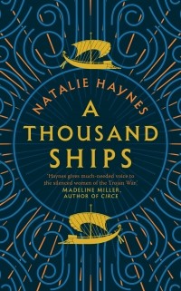 Natalie Haynes - A Thousand Ships