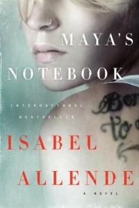 Исабель Альенде - Maya’s Notebook