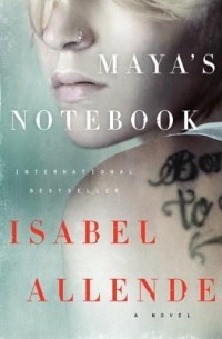 Исабель Альенде - Maya’s Notebook